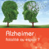 Couverture du livre "Alzheimer : fatalité ou espoir ?" - Francis Eustache et al. - collection "Choc santé" - ISBN 979-10-90685-30-7