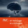 Couverture du livre AVC : en réchapper et y échapper - ISBN 979-10-90685-55-0